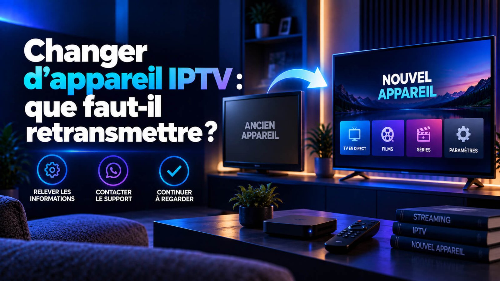 Changer d'appareil IPTV en conservant son abonnement actif